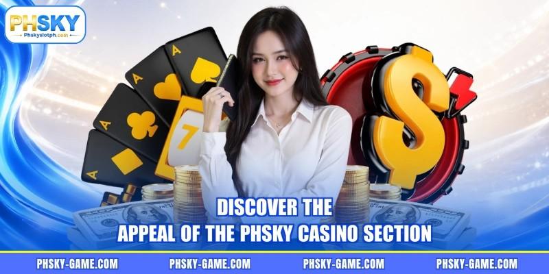 Discover the appeal of the PHSKY casino section