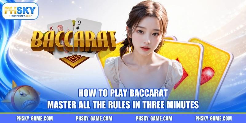 How To Play Baccarat - Master All The Rules In Three Minutes