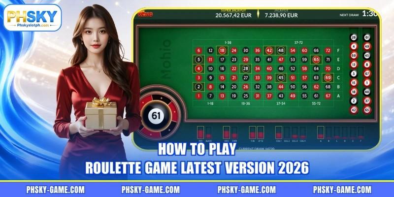 How to play Roulette game latest version 2026 How to play Roulette game latest version 2026