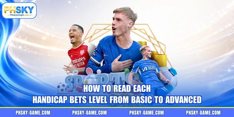 How to read each handicap bets level from basic to advanced How to read each handicap bets level from basic to advanced