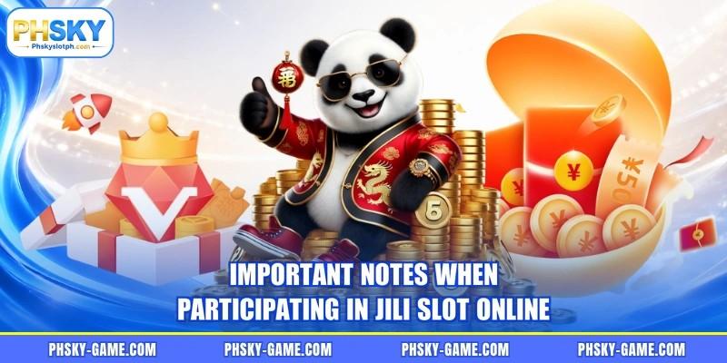 Important notes when participating in JILI slot online Important notes when participating in JILI slot online