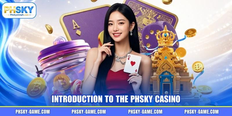 Introduction to the PHSKY casino