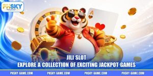 Jili Slot - Explore A Collection Of Exciting Jackpot Games