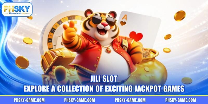 Jili Slot - Explore A Collection Of Exciting Jackpot Games