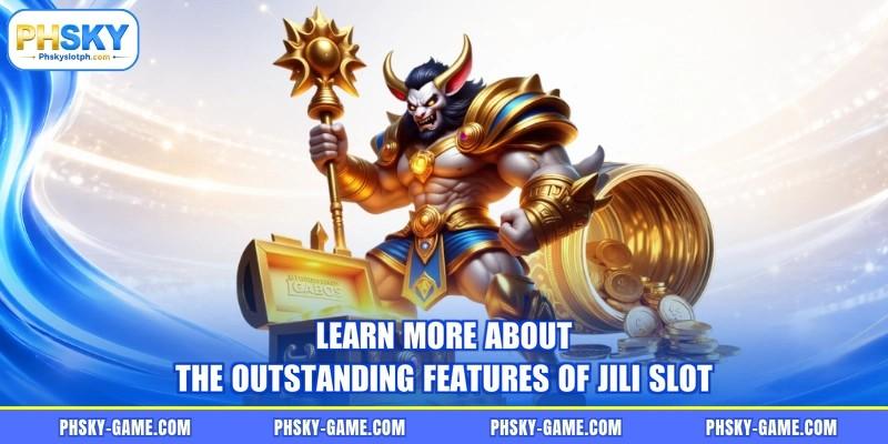 Learn more about the outstanding features of JILI slot Learn more about the outstanding features of JILI slot