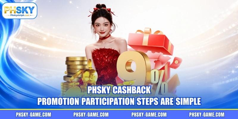 PHSKY cashback promotion participation steps are simple PHSKY cashback promotion participation steps are simple