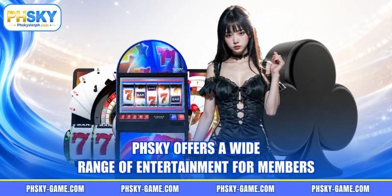 PHSKY offers a wide range of entertainment for members PHSKY offers a wide range of entertainment for members
