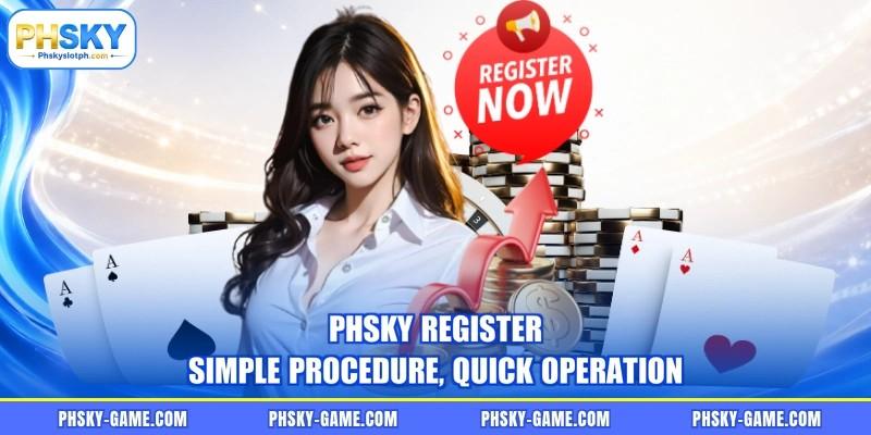 PHSKY register simple procedure, quick operation