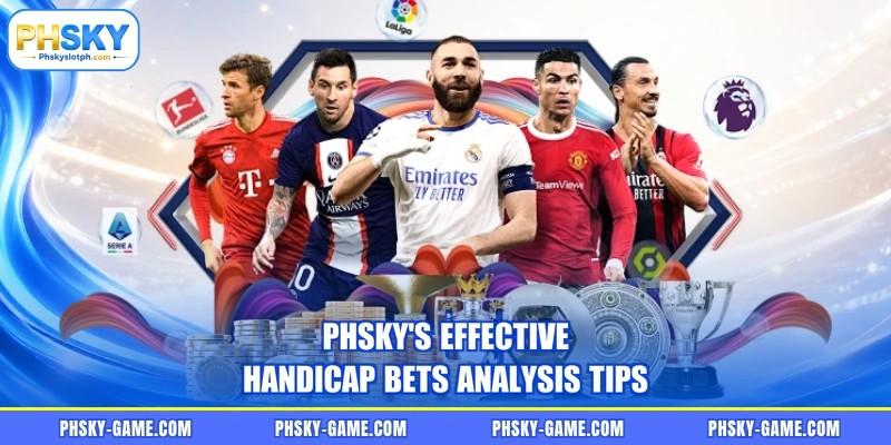 PHSKY's effective handicap bets analysis tips PHSKY's effective handicap bets analysis tips