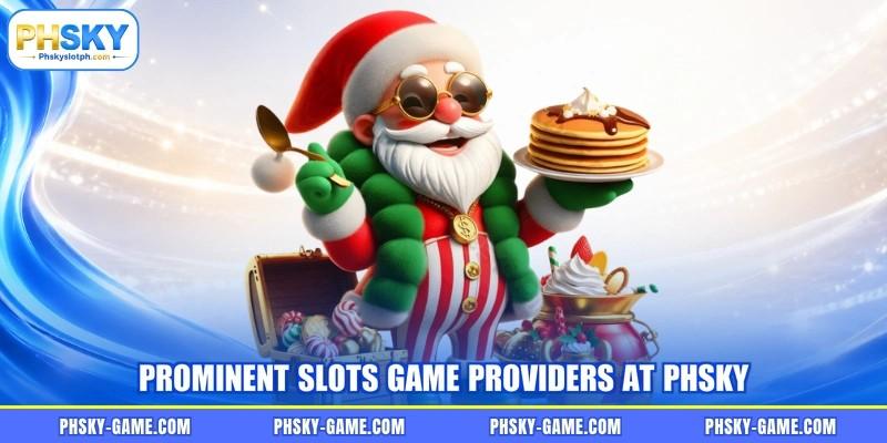 Prominent slots game providers at PHSKY