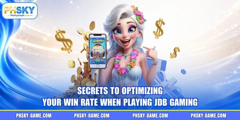 Secrets to optimizing your win rate when playing JDB Gaming Secrets to optimizing your win rate when playing JDB Gaming