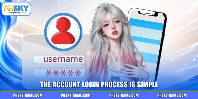 The account login process is simple