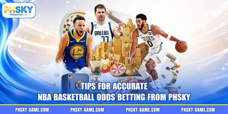 Tips for accurate NBA basketball odds betting from PHSKY